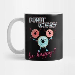 Funny Sayings Donut Worry Be Happy Donut Lover Mug